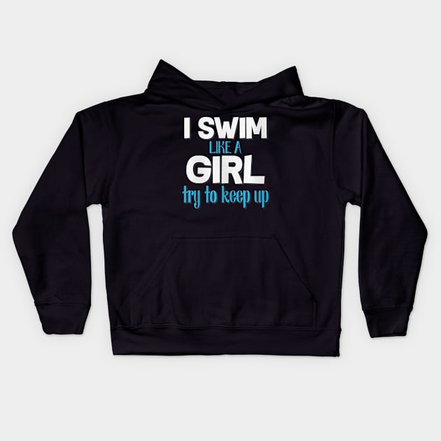 i sweam like a girl to keep up Kids Hoodie by kiwodesign